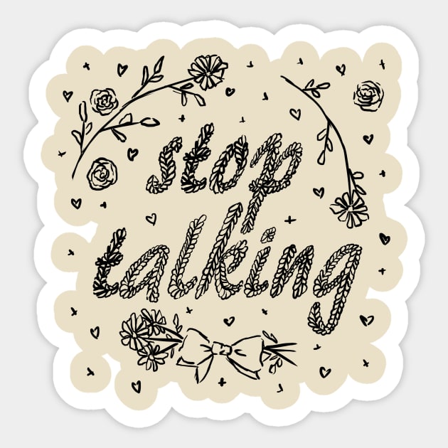 Stop Talking (B&W) Sticker by katiepylman